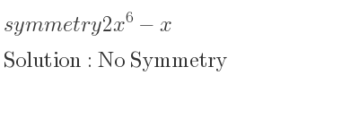The symmetry 2x^6-x is No Symmetry